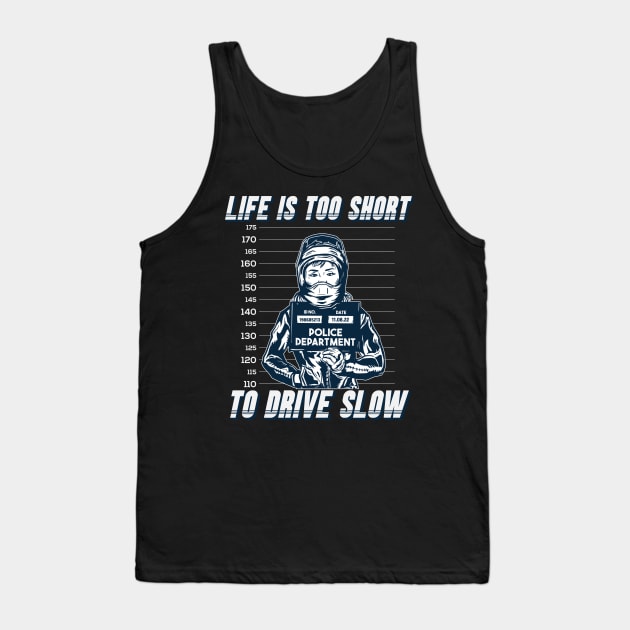 Life's too short to drive slow Tank Top by Emmi Fox Designs